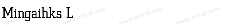 Mingaihks Light字体转换 Mingaihks Light字体转换